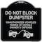 Signmission Do Not Block Dumpster Unauthorized Vehicles Towed Owner Expense Alum, 18" L, 18" H, BS-1818-24163 A-DES-BS-1818-24163 - alternate 1